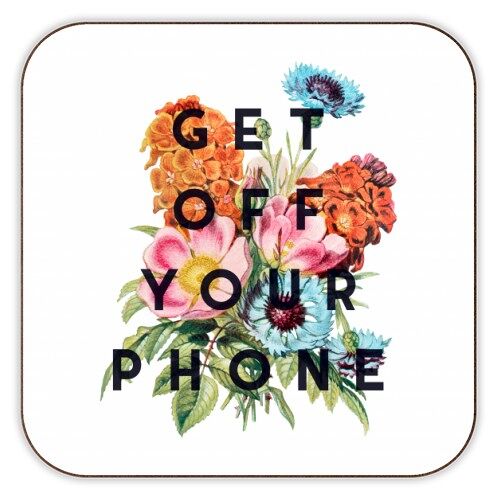 Coasters, Get Off Your Phone by the 13 Prints