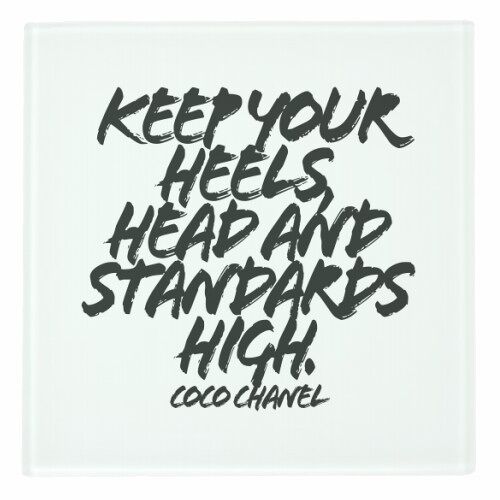 Coasters, Keep Your Heels Head &Standards High. -Coco Chanel