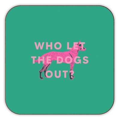 COASTERS, WHO LET THE DOGS OUT? BY THE 13 PRINTS