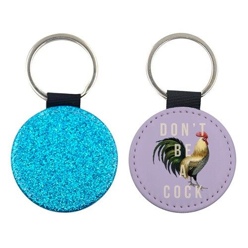 KEYRINGS, DON'T BE A COCK BY THE 13 PRINTS