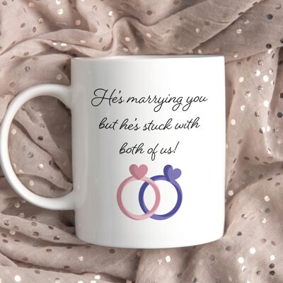 He's Stuck With Us Mug for Bride