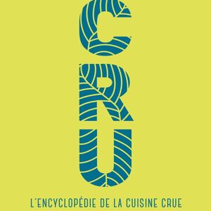 LIVRE - CRU - L'encyclopédie de la cuisine crue (CRUE2)