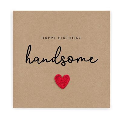 Happy Birthday Handsome Card  - Simple Birthday Card for Husband Partner Boyfriend  - Birthday Card for Him Handsome - Send to recipient (SKU: BD041B)
