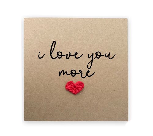 I love you more - Simple Valentines wedding engagement card for partner wife husband girlfriend boyfriend - Rustic Card for her / him (SKU: A031)