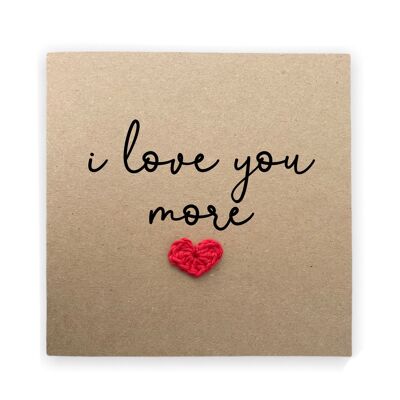 I love you more - Simple Valentines wedding engagement card for partner wife husband girlfriend boyfriend - Rustic Card for her / him (SKU: A031)