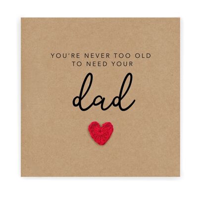 Vatertagskarte, glückliche Vatertagskarte, Sie sind nie zu alt, um Ihren Vater zu brauchen, Vatertagsgeschenk, Vatertagskarte von Sohn, Tochter (SKU: FD025B)