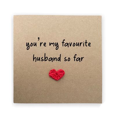 You're My Favourite Husband So Far, Funny Valentines Day Anniversary Wedding Card, Humour Card, Second Husband, Joke, Send to recipient (SKU: A028B)