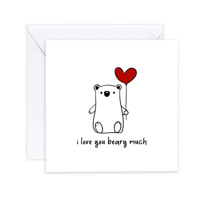 I love you beary much - I Love you Bear Card - Funny Humor Anniversary Valentine's Card for Her / Him - Love Card - Enviar al destinatario (SKU: A007W)