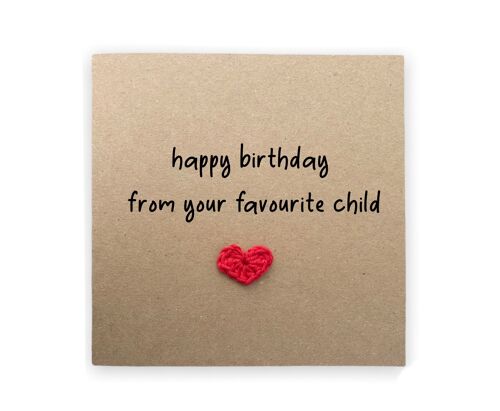 Happy Birthday From Your Favourite Child, Joke, Sibling Rivalry, Card For Mum, Card For Dad, Funny Mum Birthday Card, Dad Birthday Card (SKU: BD075B)