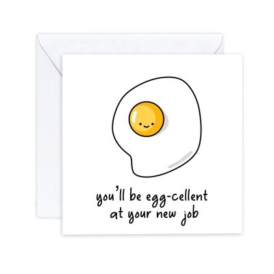 Félicitations pour votre nouvelle carte de travail - Egg-cellent à votre travail - Funny Humour Pun Card pour elle lui - Nouvelle carte de rôle Egg - Envoyer au destinataire (SKU : NJ014W)