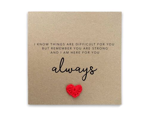 Here For You Always Card, Sympathy Card, Feel Better Soon Card, Hard Times Card, Thinking Of You Card, You Are Strong Card (SKU: SC013B)