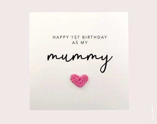 Happy 1st Birthday as my mummy - Simple Birthday Card for mum from baby son daughter - Handmade Card for her - Send to recipient (SKU: BD181W)
