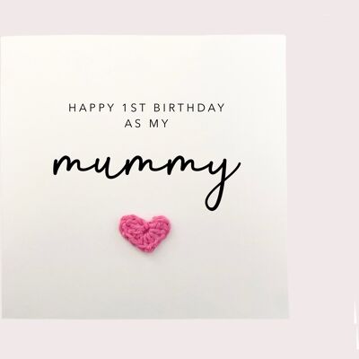 Happy 1st Birthday as my mummy - Simple Birthday Card for mum from baby son daughter - Handmade Card for her - Send to recipient (SKU: BD181W)