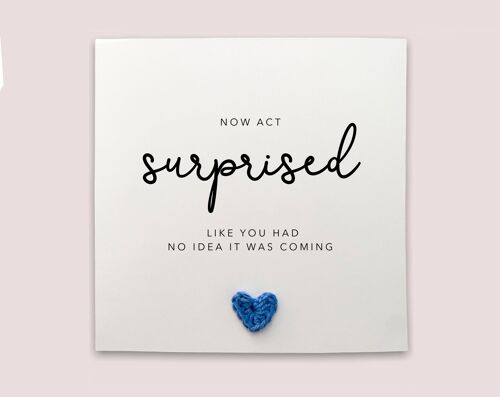 Will You Be My Card, Now Act Surprised Like You Had No Idea, Bridesmaid Card, Hen Do Card, Maid Of Honour, Act Surprised Bridesmaid (SKU: WC030W)