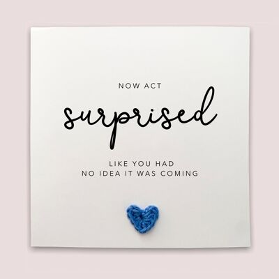 Will You Be My Card, Now Act Surprised Like You Had No Idea, Bridesmaid Card, Hen Do Card, Maid Of Honour, Act Surprised Bridesmaid (SKU: WC030W)