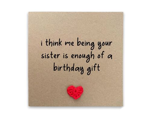 I Think Me Being Your Sister Is Enough Of A Birthday Gift,  Funny Birthday Card For Brother, Sister, Humour Card, Birthday card for sibling (SKU: BD260B)