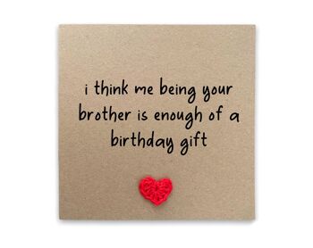 I Think Me Being Your Brother Is Assez d'un cadeau d'anniversaire, carte d'anniversaire drôle pour frère, soeur, carte d'humour, carte d'anniversaire pour frère (SKU: BD261B)