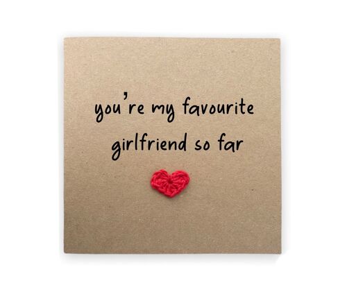 You're My Favourite Girlfriend So Far, Funny Valentines Day Anniversary Card, Humour Card, Second Girlfriend, Joke, Send to recipient (SKU: A023B)