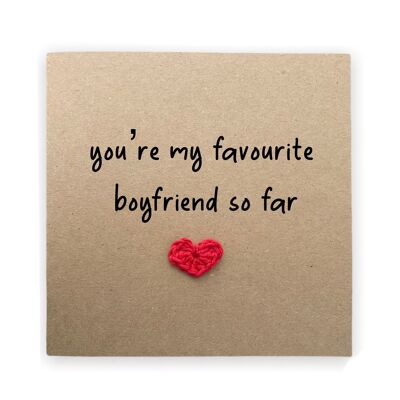 You're My Favourite Boyfriend So Far, Funny Valentines Day Anniversary Wedding Card, Humour Card, Second Boyfriend, Joke, Send to recipient (SKU: A025B)