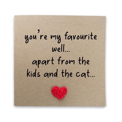 Funny Anniversary, You're my Favourite Person apart from the kids and the cat, Card for Husband, Wife, Humour, Funny Valentines Day, Love (SKU: A027B)