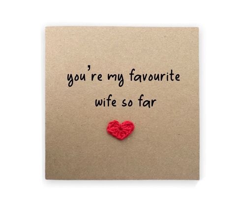You're My Favourite Wife So Far, Funny Valentines Day Anniversary Wedding Card, Humour Card, Second Husband, Joke, Send to recipient (SKU: A029B)