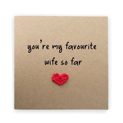 You're My Favourite Wife So Far, Funny Valentines Day Anniversary Wedding Card, Humour Card, Second Husband, Joke, Send to recipient (SKU: A029B)