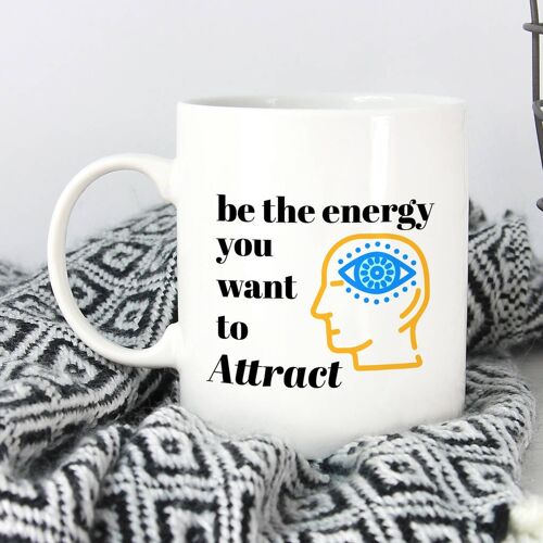 Be The Energy You Want To Attract Mug