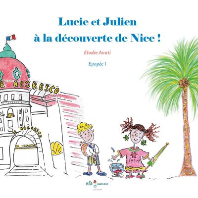 Lucie et Julien à la découverte de Nice !  - Album jeunesse