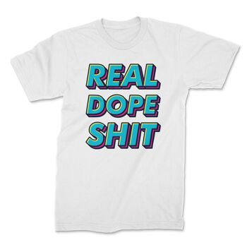 T-shirt real dope shit 2