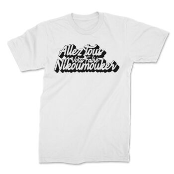 T-shirt allez tous vous faire nikoumouker 2