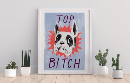 Top Bitch - 11X14” Premium Art Print