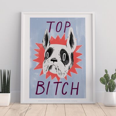 Top Bitch – 11 x 14 Zoll Premium-Kunstdruck