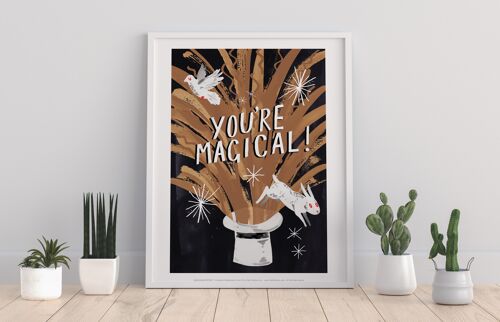 You'Re Magical! - 11X14” Premium Art Print