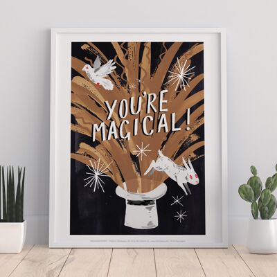 You'Re Magical! - 11X14” Premium Art Print