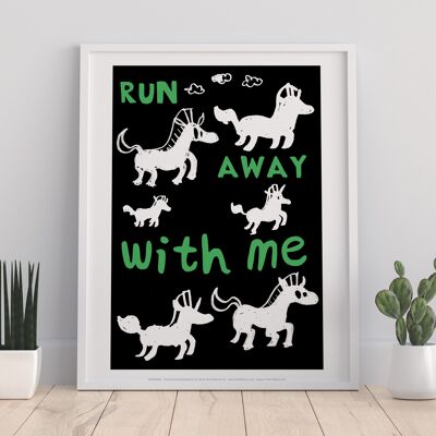 Póster - Run Awaay With Me - 11X14" Premium Art Print