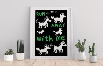 Affiche - Run Awaay With Me - 11X14" Premium Art Print 1
