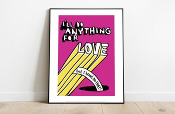 Poster Phase - I'll Do Anything For Love - 11X14" Premium Art Print 2