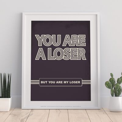 Poster-Satz – You Are A Loser – Premium-Kunstdruck, 27,9 x 35,6 cm