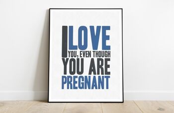 Je t'aime, même si tu es enceinte - 11X14" Premium Art Print 2