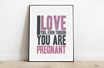 Je t'aime, même si tu es enceinte - 11X14" Premium Art Print 2