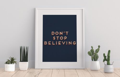 Don'T Stop Believing - 11X14” Premium Art Print