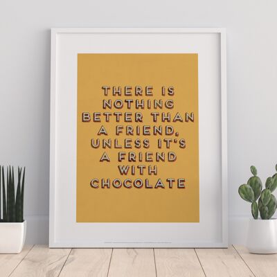 Es gibt nichts Besseres als einen Freund, es sei denn, es ist ein Freund mit Schokolade – Premium-Kunstdruck, 27,9 x 35,6 cm