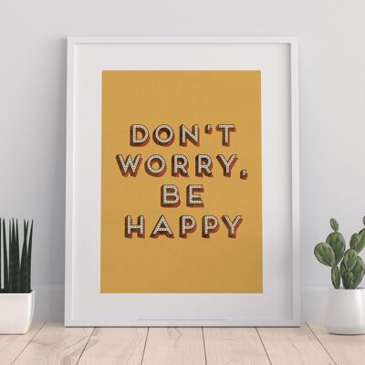 Don'T Worry, Be Happy - 11X14” Premium Art Print