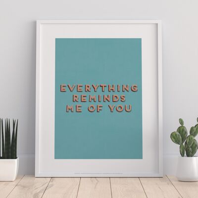Everything Remind Me Of You - 11X14” Premium Art Print