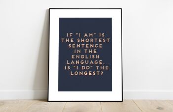 Si 'I Am' est la phrase la plus courte en anglais, est-ce que 'I Do' est la plus longue - 11X14" Premium Art Print 2