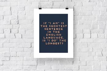 Si 'I Am' est la phrase la plus courte en anglais, est-ce que 'I Do' est la plus longue - 11X14" Premium Art Print 3