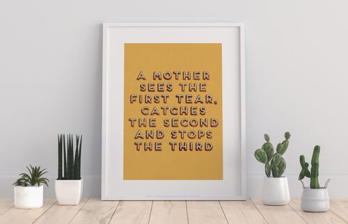 A Mother Sees The First Tear, Catches The Second And Stops The Third - 11X14” Premium Art Print
