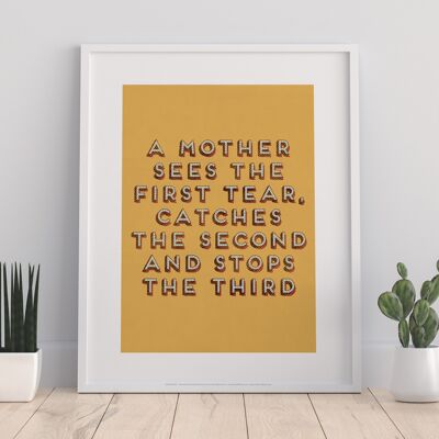 A Mother Sees The First Tear, Catches The Second And Stops The Third - 11X14” Premium Art Print