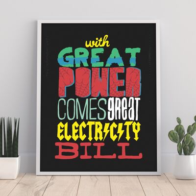 With Great Power Comes Great Responsibility - 11X14” Premium Art Print