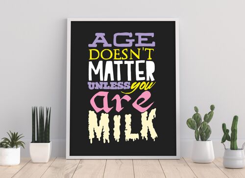 Age Doesn'T Matter - 11X14” Premium Art Print